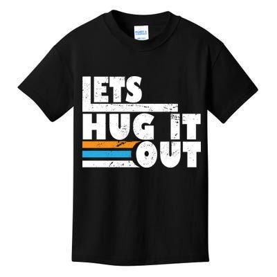Let Hug It Out Kids T-Shirt