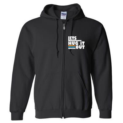 Let Hug It Out Full Zip Hoodie
