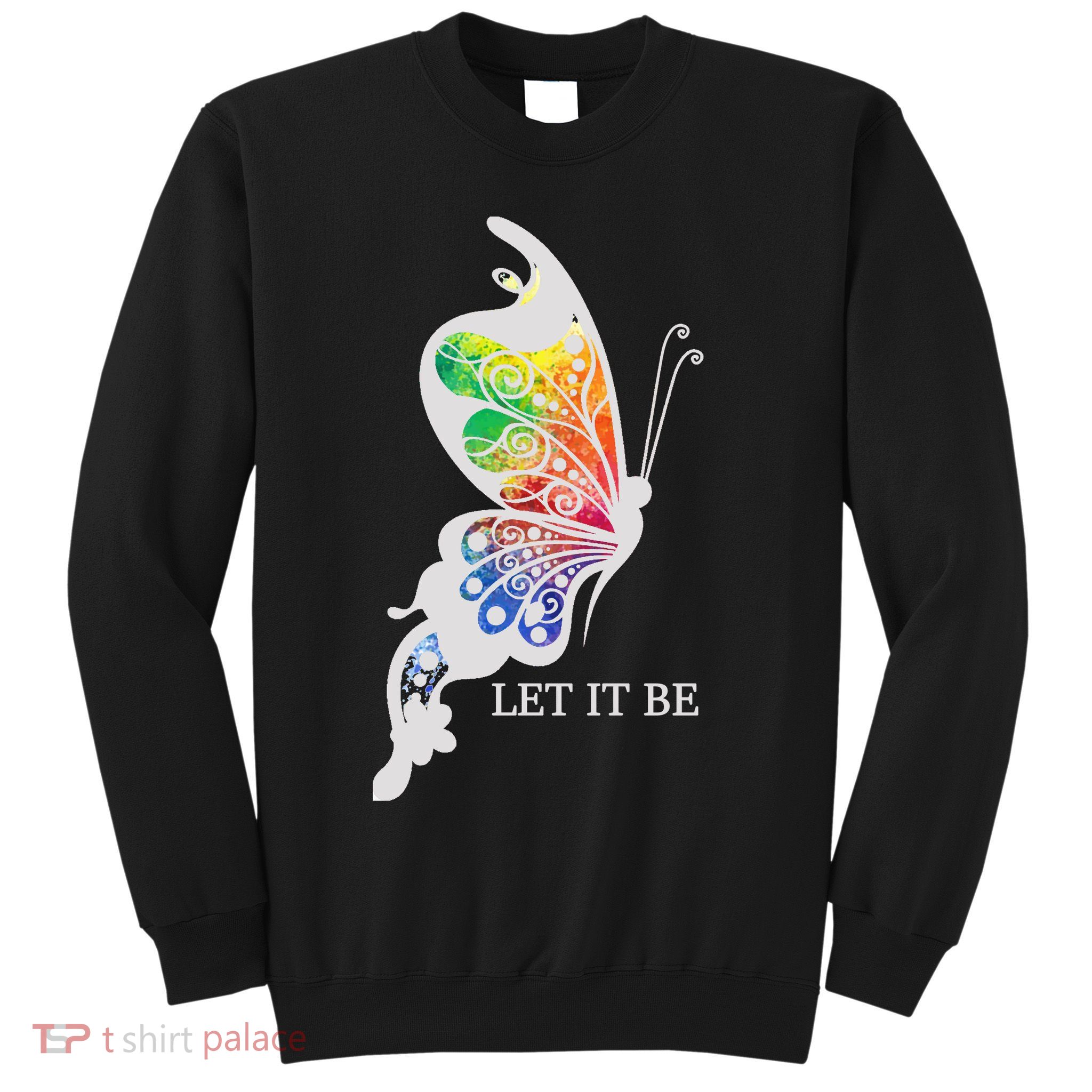 Let It Be Colorful Butterfly Sweatshirt
