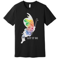 Let It Be Colorful Butterfly Premium T-Shirt