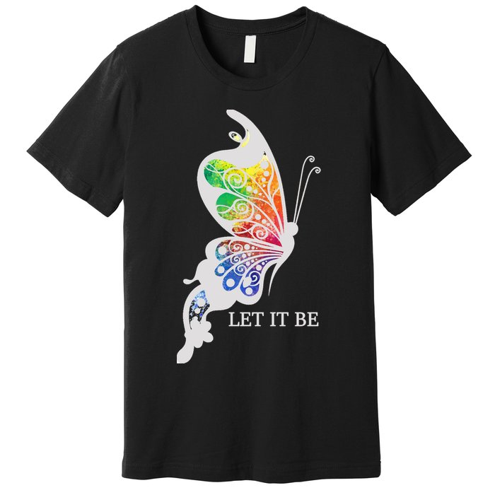 Let It Be Colorful Butterfly Premium T-Shirt