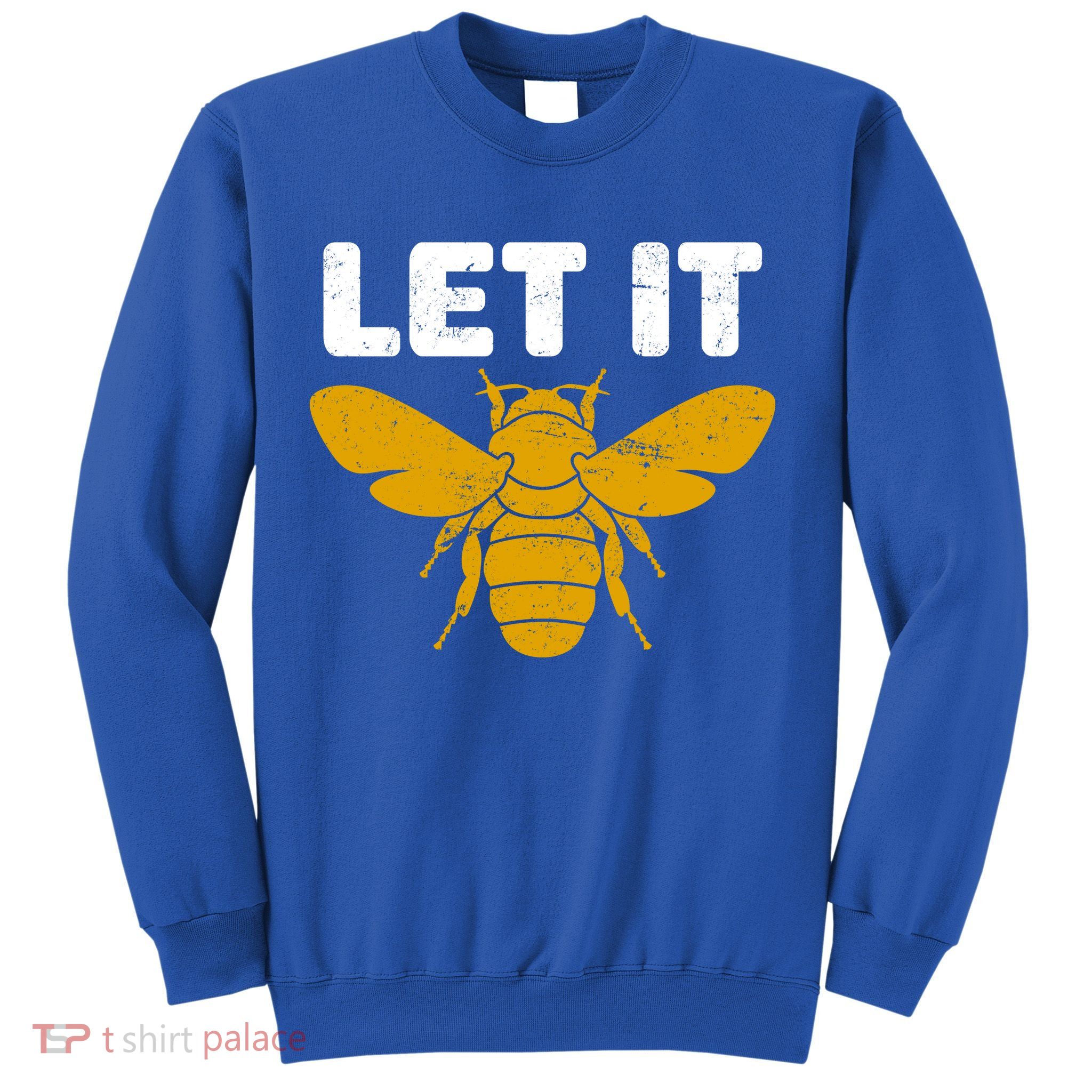 Let It Bee Sweatshirt