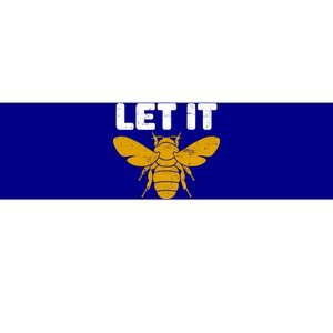 Let It Bee Bumper Sticker