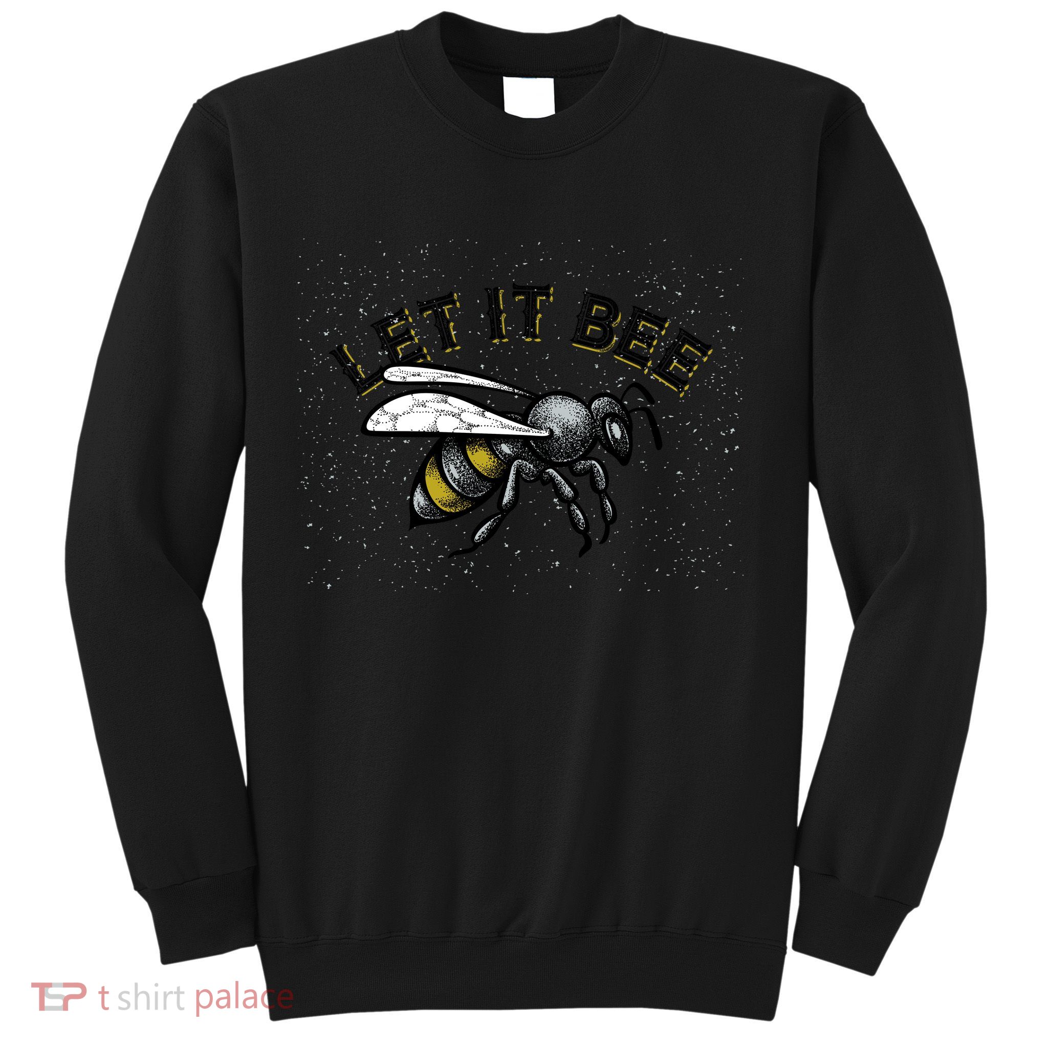 Let It Bee Funny Bumble Sweatshirt