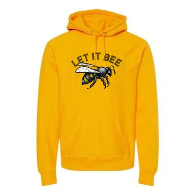 Let It Bee Funny Bumble Premium Hoodie