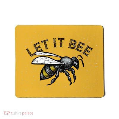 Let It Bee Funny Bumble Mousepad