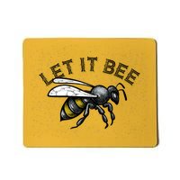 Let It Bee Funny Bumble Mousepad