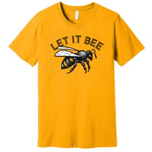 Let It Bee Funny Bumble Premium T-Shirt