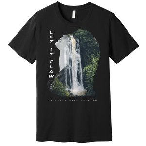 Let It Flow Waterfall Art Premium T-Shirt