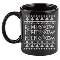 Let it Snow Let It Snow Let It Snow Ugly Christmas 11oz C Handle Ceramic Mug