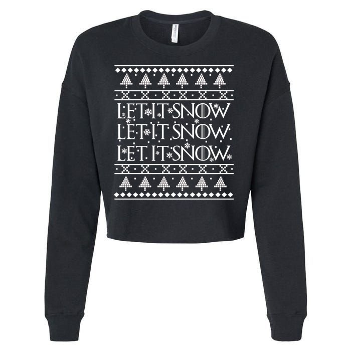 Let it Snow Let It Snow Let It Snow Ugly Christmas Cropped Pullover Crew