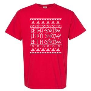 Let it Snow Let It Snow Let It Snow Ugly Christmas Garment-Dyed Heavyweight T-Shirt