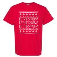 Let it Snow Let It Snow Let It Snow Ugly Christmas Garment-Dyed Heavyweight T-Shirt