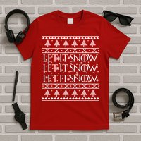 Let it Snow Let It Snow Let It Snow Ugly Christmas T-Shirt