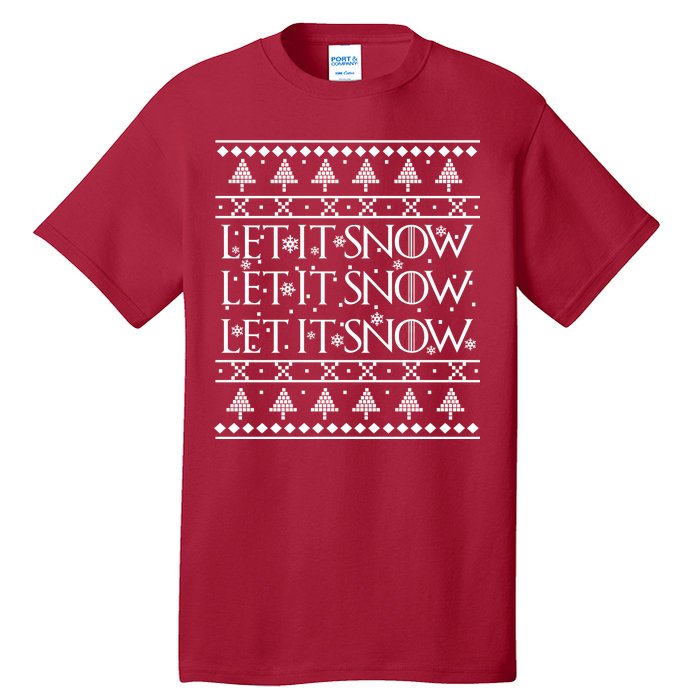 Let it Snow Let It Snow Let It Snow Ugly Christmas Tall T-Shirt