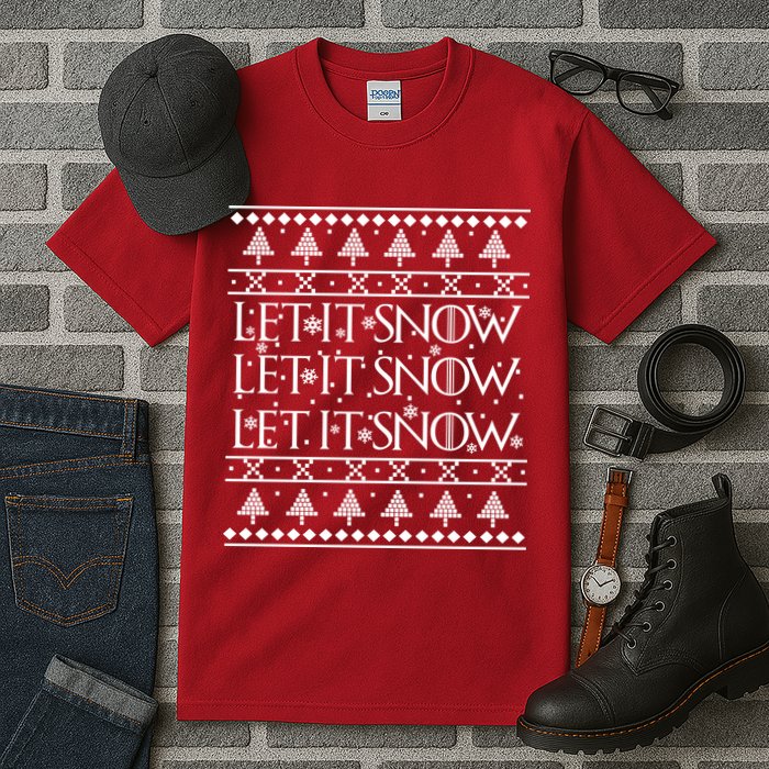 Let it Snow Let It Snow Let It Snow Ugly Christmas Tall T-Shirt