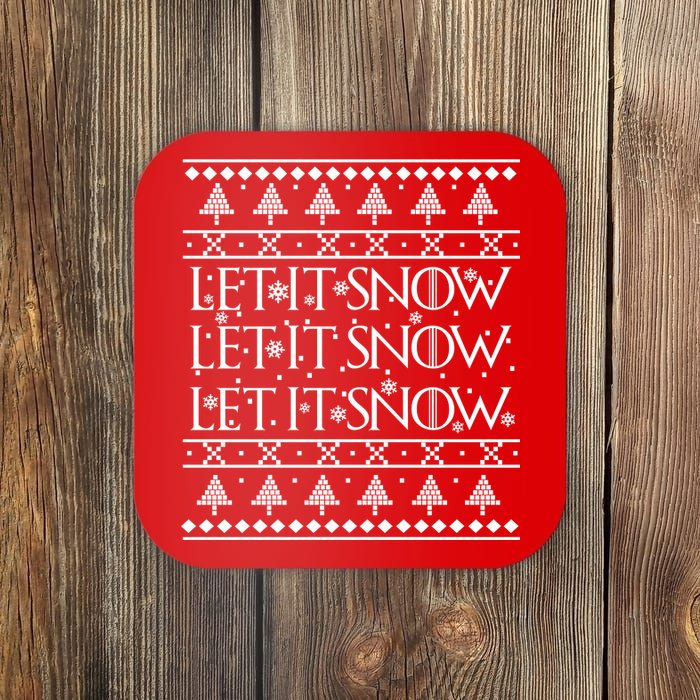 Let it Snow Let It Snow Let It Snow Ugly Christmas Coaster