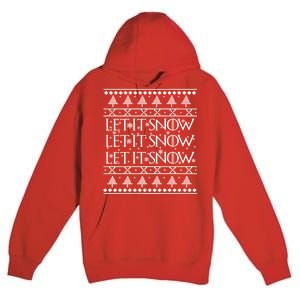 Let it Snow Let It Snow Let It Snow Ugly Christmas Premium Pullover Hoodie