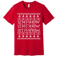Let it Snow Let It Snow Let It Snow Ugly Christmas Premium T-Shirt