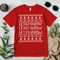 Let it Snow Let It Snow Let It Snow Ugly Christmas Premium T-Shirt