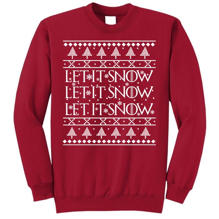 Let it Snow Let It Snow Let It Snow Ugly Christmas Tall Sweatshirt