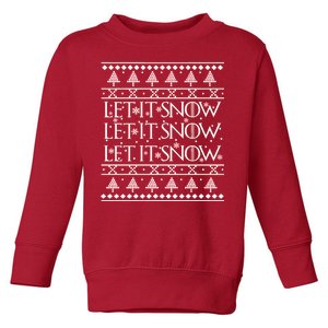 Let it Snow Let It Snow Let It Snow Ugly Christmas Toddler Sweatshirt