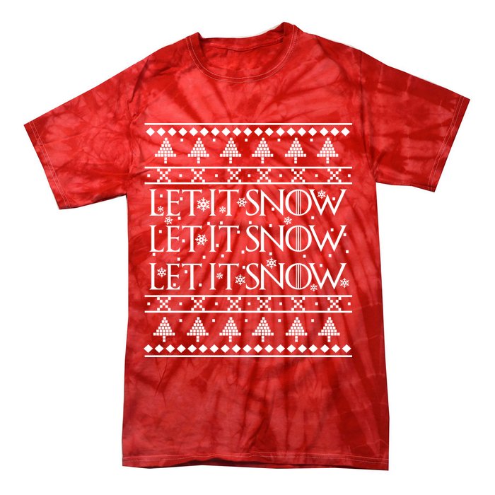 Let it Snow Let It Snow Let It Snow Ugly Christmas Tie-Dye T-Shirt
