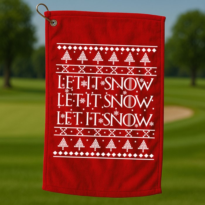 Let it Snow Let It Snow Let It Snow Ugly Christmas Golf Towel