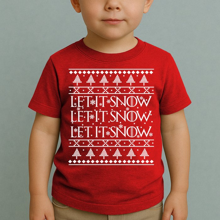 Let it Snow Let It Snow Let It Snow Ugly Christmas Toddler T-Shirt