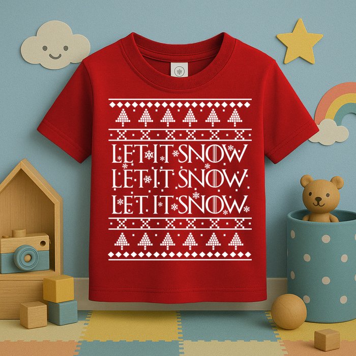 Let it Snow Let It Snow Let It Snow Ugly Christmas Toddler T-Shirt