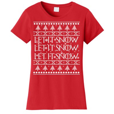 Let it Snow Let It Snow Let It Snow Ugly Christmas Women's T-Shirt