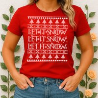 Let it Snow Let It Snow Let It Snow Ugly Christmas Womens T-Shirt