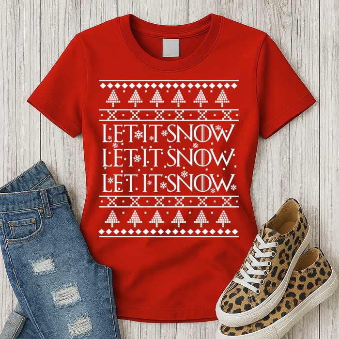 Let it Snow Let It Snow Let It Snow Ugly Christmas Womens T-Shirt