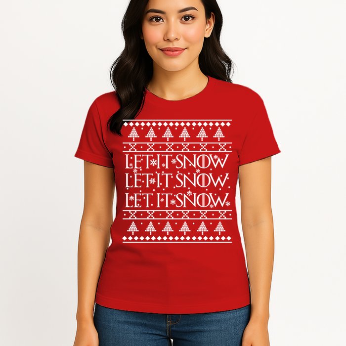Let it Snow Let It Snow Let It Snow Ugly Christmas Womens T-Shirt
