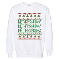 Let it Snow Let It Snow Let It Snow Ugly Christmas Garment-Dyed Sweatshirt