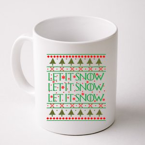 Let it Snow Let It Snow Let It Snow Ugly Christmas Coffee Mug