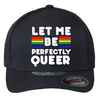 Let Me Be Perfectly Queer Flexfit Unipanel Trucker Cap