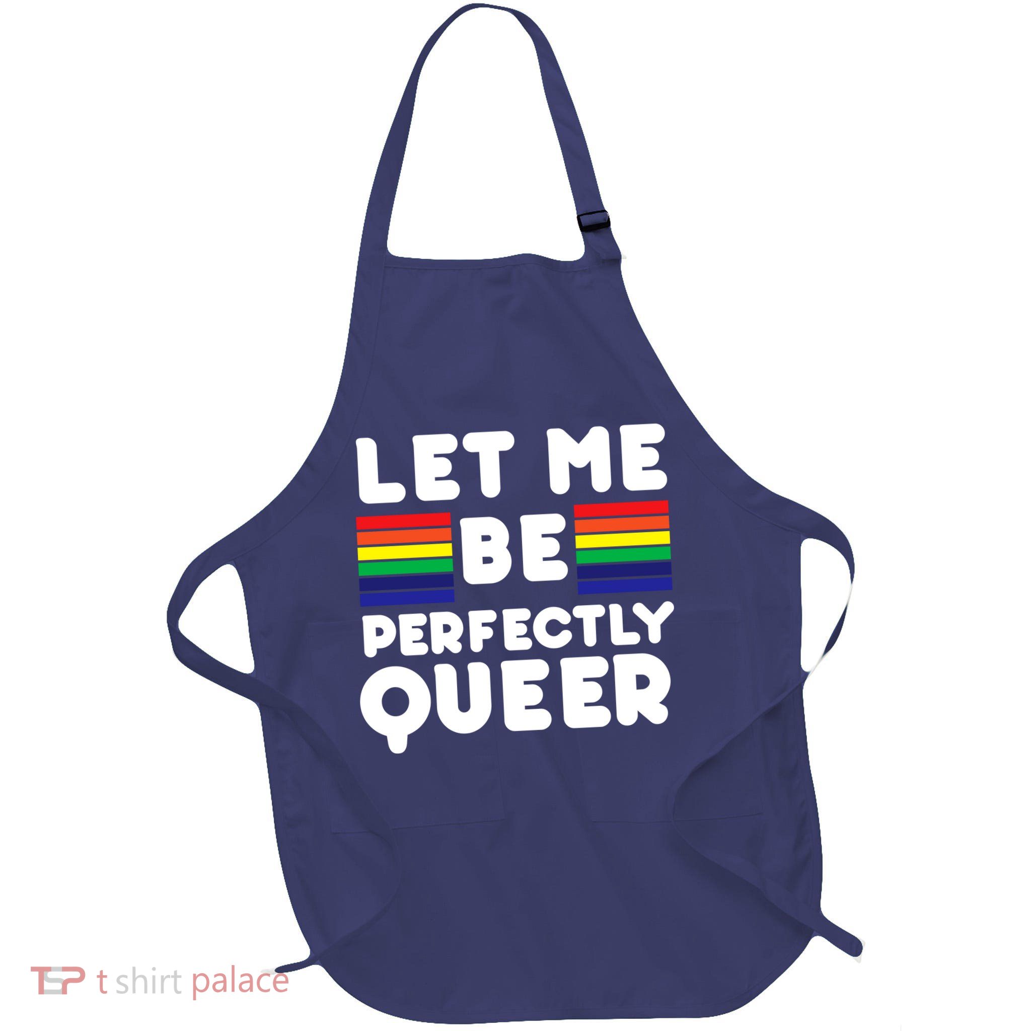 Let Me Be Perfectly Queer Full-Length Apron With Pockets