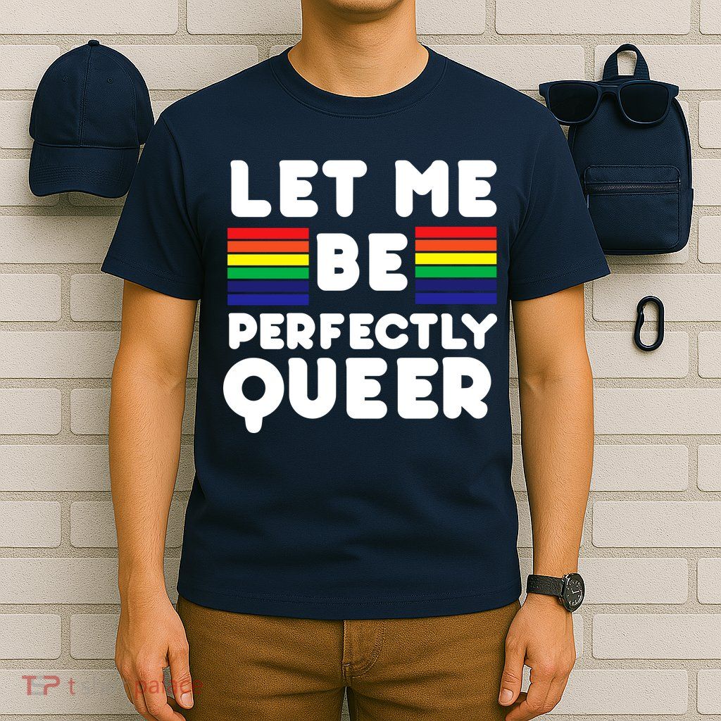 Let Me Be Perfectly Queer T-Shirt
