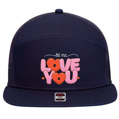 Let Me Love You 7 Panel Mesh Trucker Snapback Hat