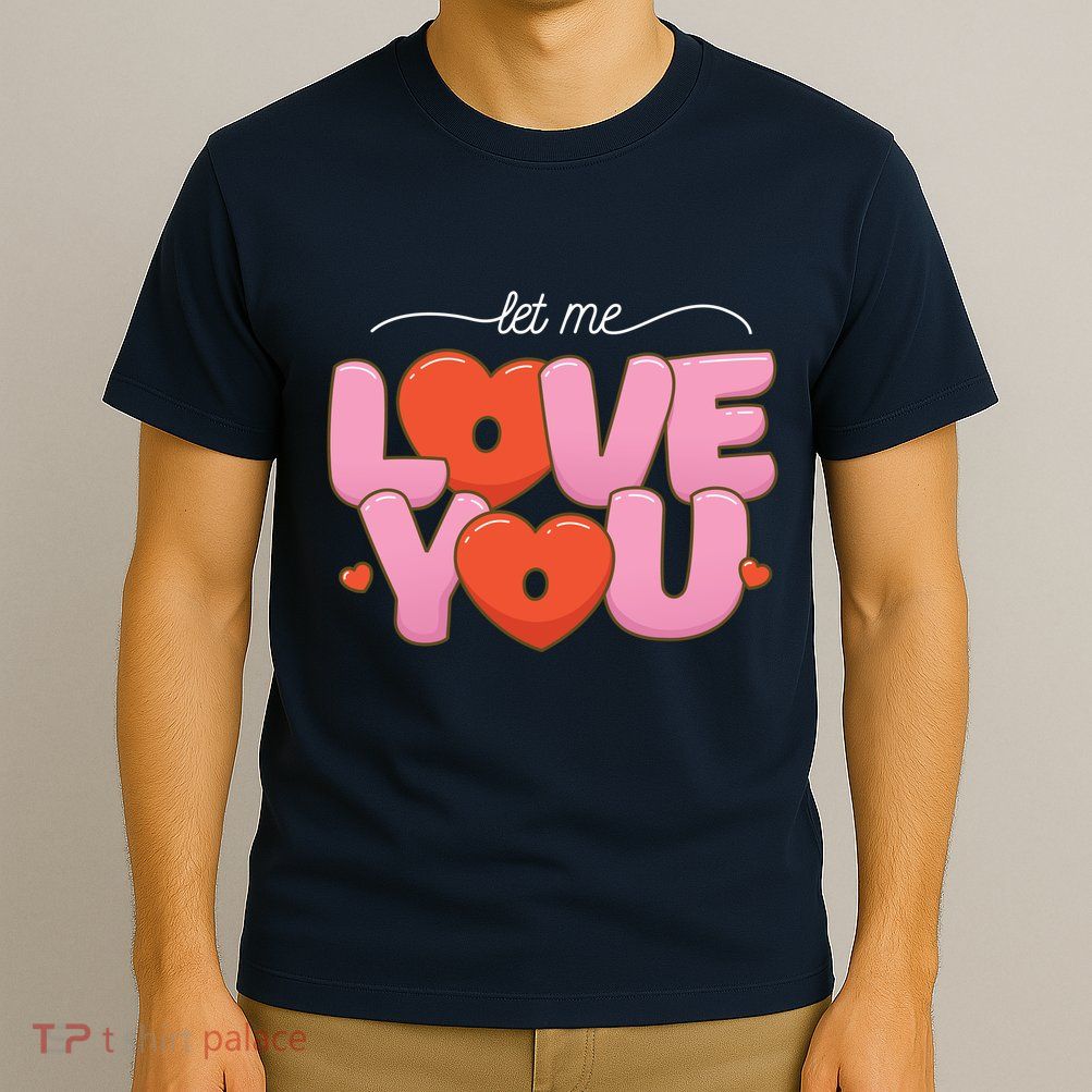 Let Me Love You T-Shirt