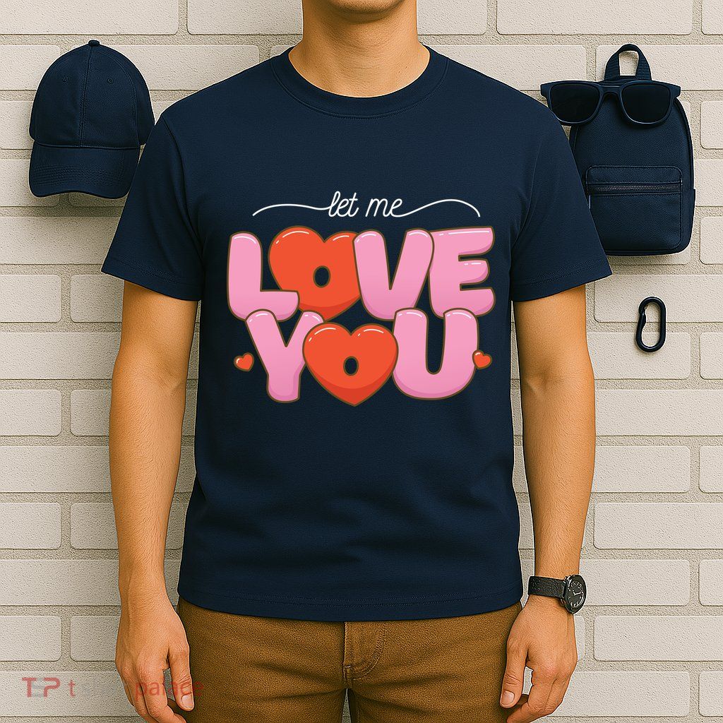 Let Me Love You T-Shirt