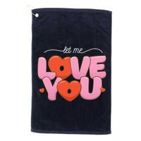 Let Me Love You Golf Towel