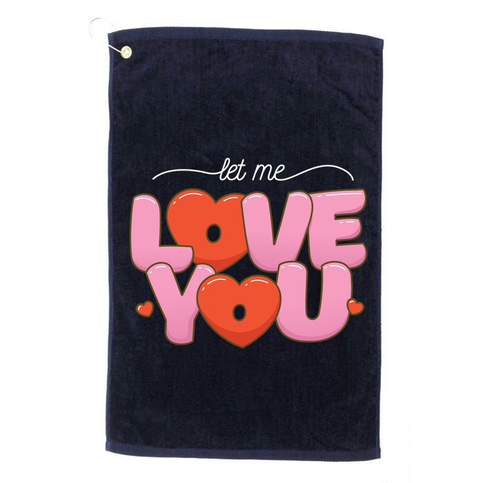 Let Me Love You Golf Towel