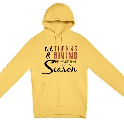 Let Thanks & Giving Be More Than Just Season Premium Pullover Hoodie