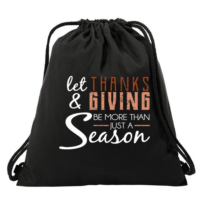 Let Thanks & Giving Be More Than Just Season Drawstring Bag