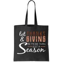 Let Thanks & Giving Be More Than Just Season Tote Bag