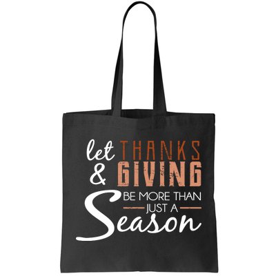 Let Thanks & Giving Be More Than Just Season Tote Bag