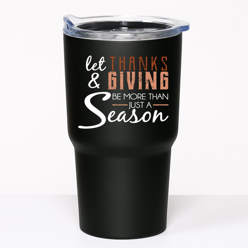 Let Thanks & Giving Be More Than Just Season Tumbler