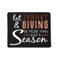 Let Thanks & Giving Be More Than Just Season Mousepad